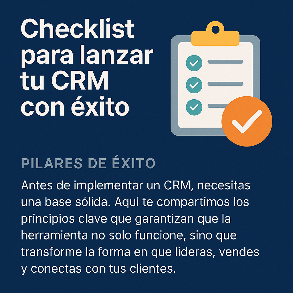 image Checklist para lanzar tu CRM con éxito PILARES DE ÉXITO Antes de implementar un CRM, necesitas una base sólida.